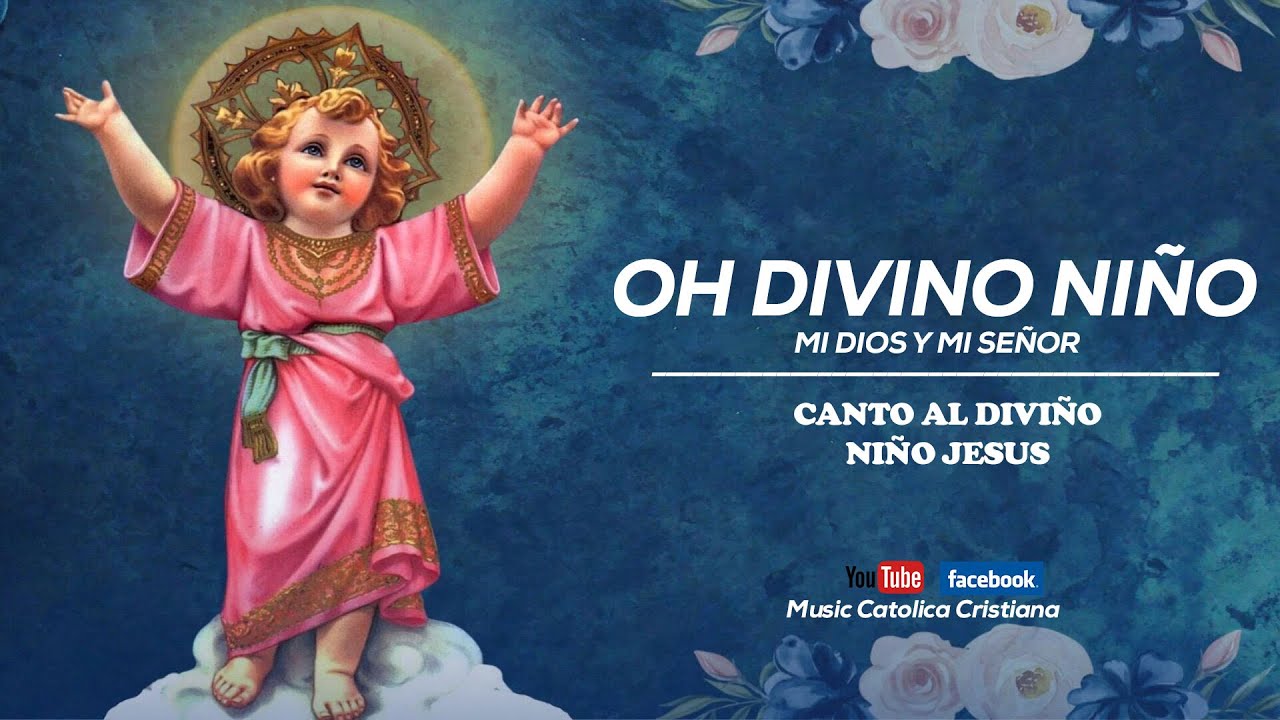 Oh Divino Niño | Canto al Divino Niño Jesús