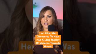 Her Killer Was Discovered To Have Had A Long History Of Violence Towards Women