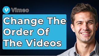 Famous How To Change The Order Of The Videos On Your Vimeo Account [2026 Guide] Net Worth