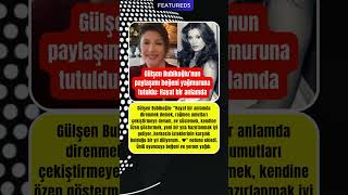 Gülşen Bubikoğlunun Paylaşımı Beğeni Yağmuruna Tutuldu Hayat Bir Anlamda