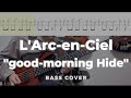 【タブ譜付】L'Arc-en-Ciel → "good-morning Hide" bass cover【原曲ver】