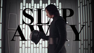 Kylo Ren || Slip Away