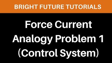 Force Current Analogy Problems | Example of force current analogy | Control System