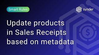 Smart Rules: Update products in Sales Receipts based on Metadata