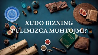 Xudo bizning pulimizga muhtojmi? | 14 Dars📖