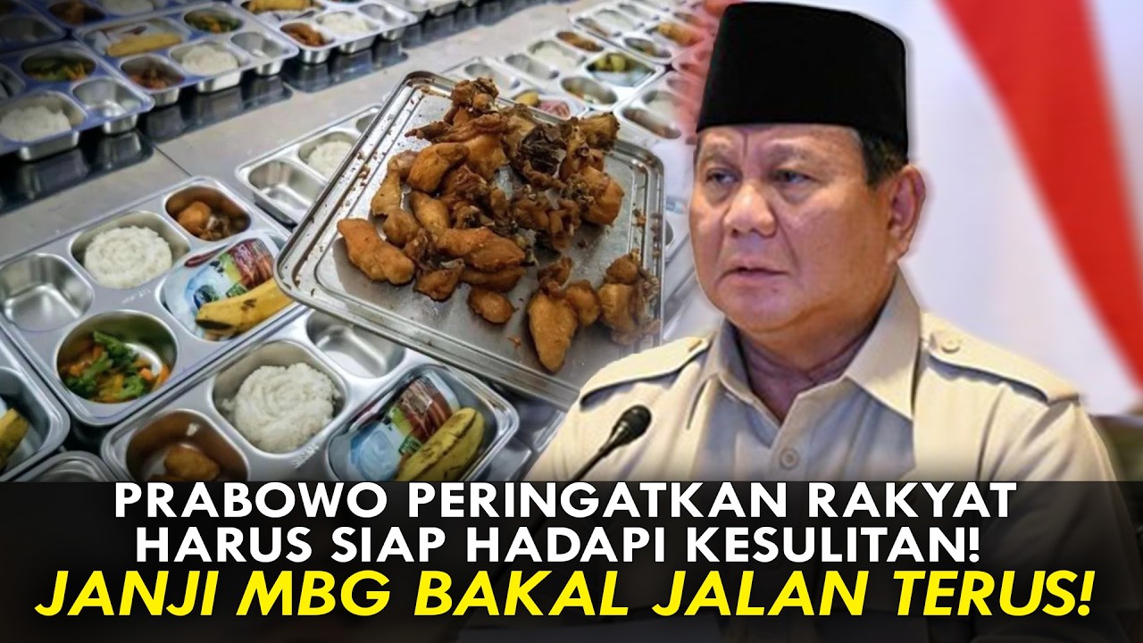 PRABOWO PERINGATKAN RAKYAT HARUS SIAP HADAPI KESULITAN! JANJI MBG BAKAL JALAN TERUS!