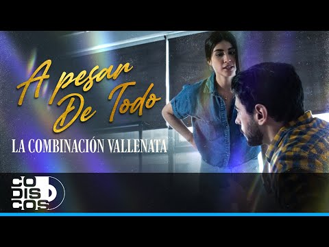 A Pesar De Todo, La Combinación Vallenata - Video