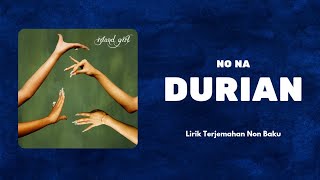DURIAN - NO NA | Lirik Terjemahan Non Baku