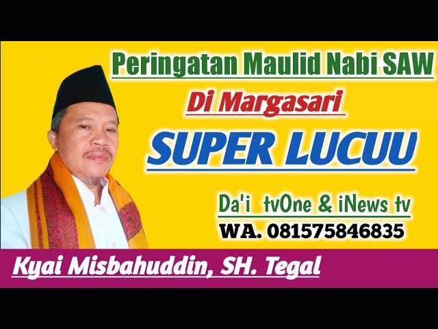 MAULID NABI SAW DI MARGASARI  KYAI MISBAHUDDIN TEGAL. WA. 081575846835. class=