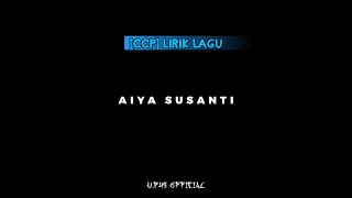 Ccp lirik lagu DJ AIYA SUSANTI Slowed Viral tiktok