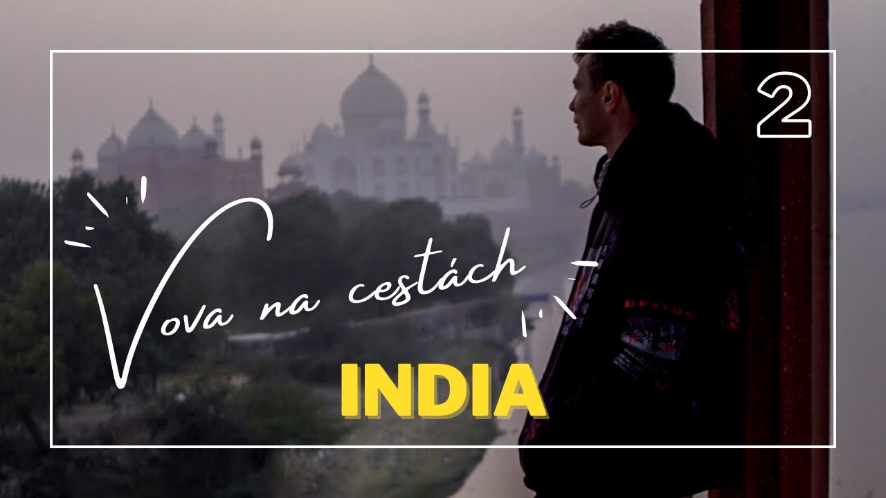 VOVA NA CESTÁCH #2 | INDIA