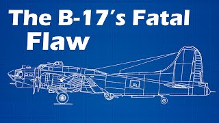 The B-17's Fatal Flaw