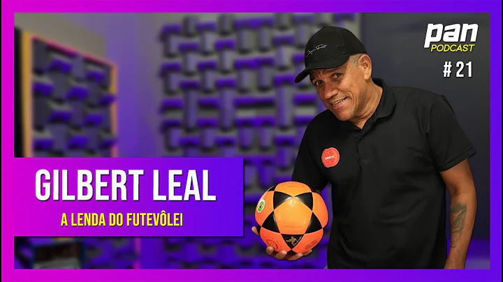GILBERT LEAL - Pan Podcast #21