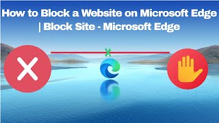 How to Block a Website on Microsoft Edge | Block Any Website | Add website to WhiteList | Block site screenshot 2