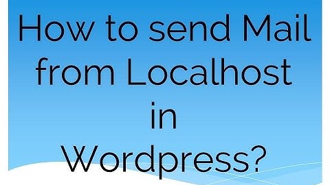 How to send mail from localhost in wordpress? ( Part - 8 )