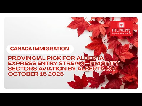 Immigration Provincial pick for Alberta Express Entry Stream –Priority Sectors Aviation Oct 16