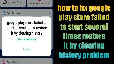 how to fix google play store failed to start several times restore it by clearing history problem