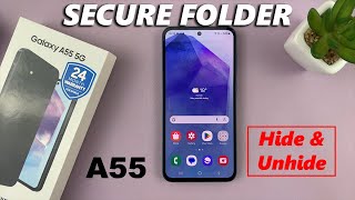 how to hide /unhide secure folder on samsung galaxy a55 5g