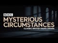BBC Mysterious Circumstances Classic British Horror And Mystery Radio Drama BBC Mysterious Circumstances Classic British Horror And Mystery Radio Drama