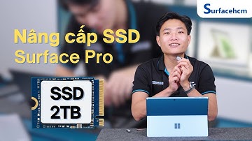 Hướng dẫn nâng cấp SSD trên Surface Pro