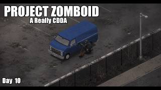 One Liter of Fuel Is Still Fuel | Day 10 | Project Zomboid CDDA