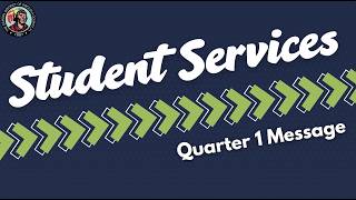 Student Services Message Quarter 1