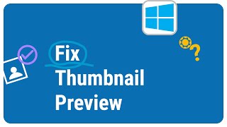 Fix No Thumbnail Preview in Windows File Explorer – Show Image and Video Previews Easily