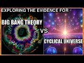 So which one is it big bang theory or cyclical universe