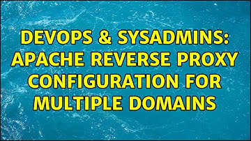 DevOps & SysAdmins: Apache reverse proxy configuration for multiple domains