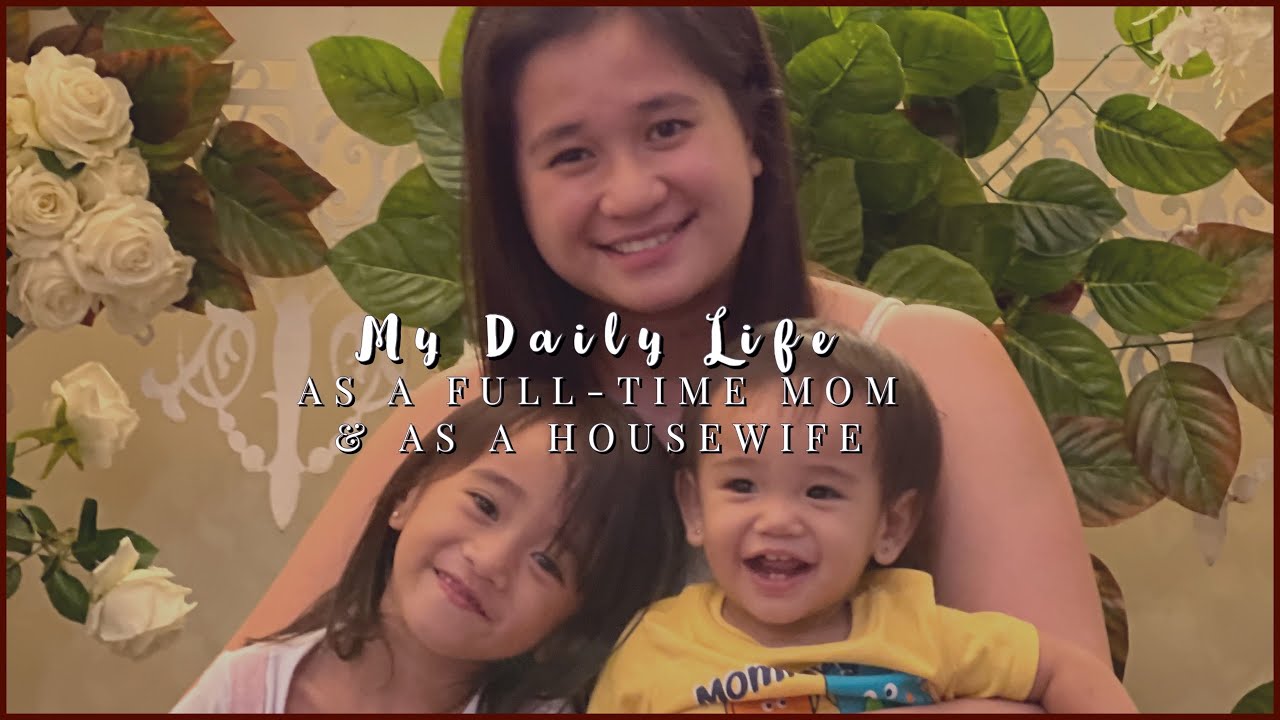 LIFE OF A FULL TIME MOM & OF A HOUSEWIFE by Alyssa Atienza