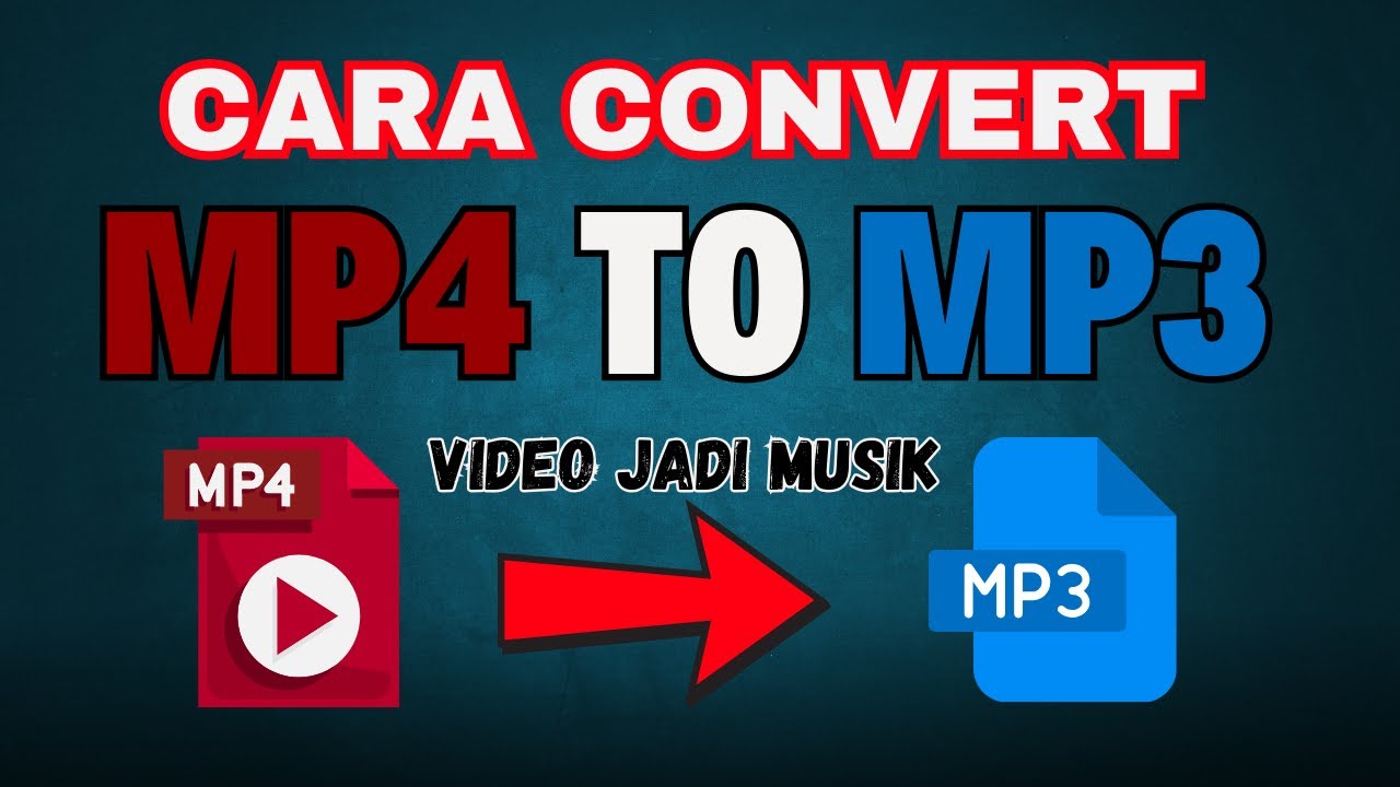 CARA CONVERT MP4 TO MP3 ATAU CARA MENGUBAH VIDEO MENJADI MUSIK YouTube