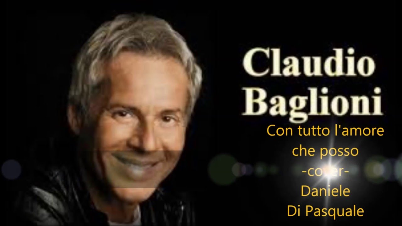 Claudio Baglioni Con Tutto L Amore Che Posso Testo