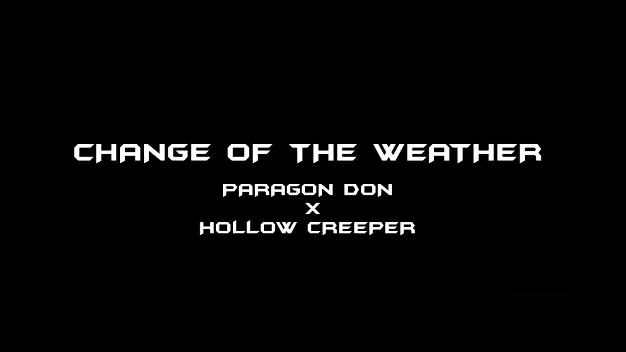Paragon Don x hollow creeper - Change of the Weather (Official Music Video)