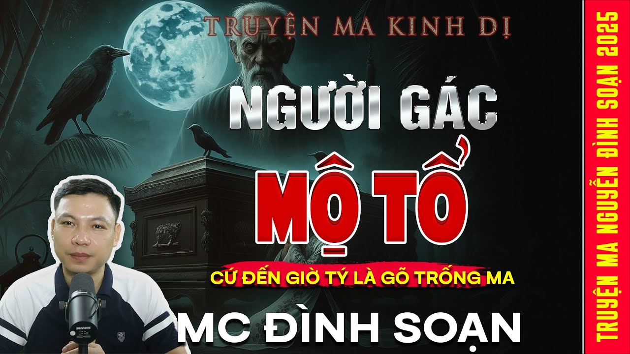 TRUYỆN MA: NGƯỜI GÁC MỘ TỔ – Mỗi Lần Mưa Lại Có Tiếng Khóc | Truyện ma Mc Đình Soạn kể