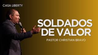 SOLDADOS DE VALOR" POR PASTOR CHRISTIAN BRAVO