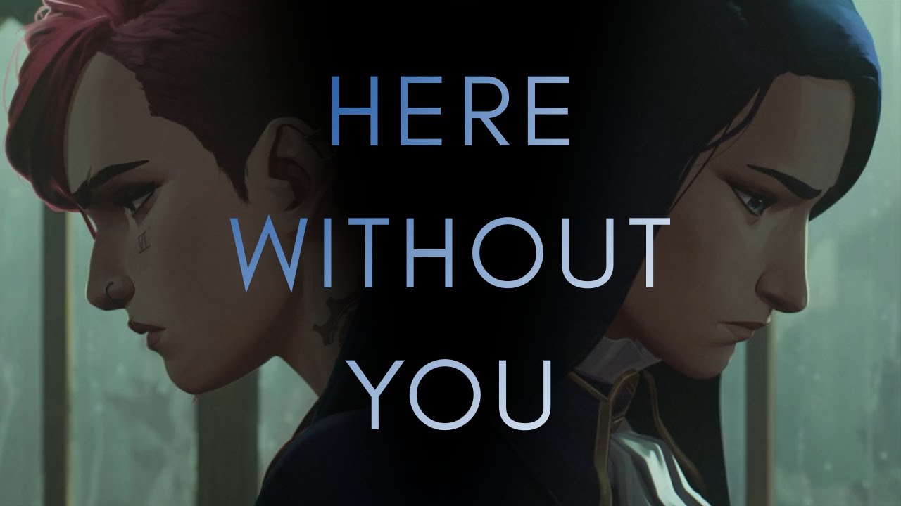 Vi and Caitlyn - Here Without You | Arcane