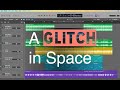 A Glitch in Space
