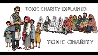 Toxic Charity Explained