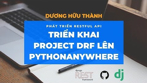 Triển khai project Django Rest Framework (DRF) lên PythonAnywhere