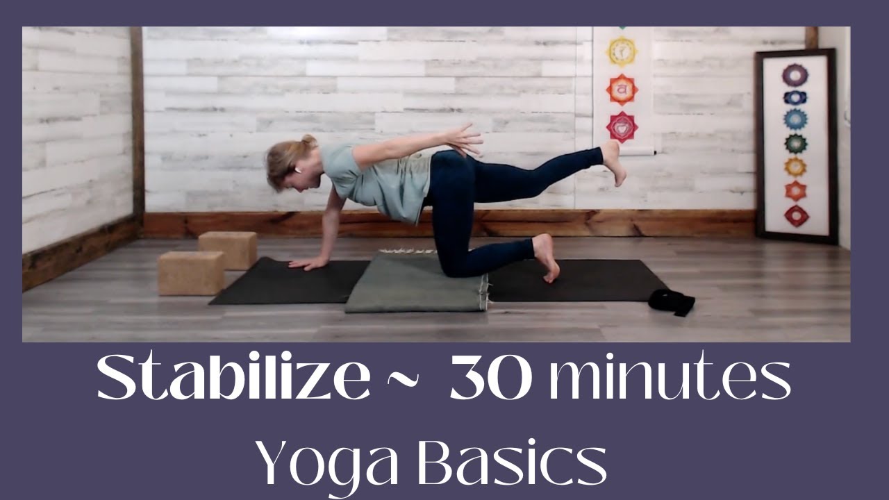 Stabilize 30 minute Yoga Basics YouTube