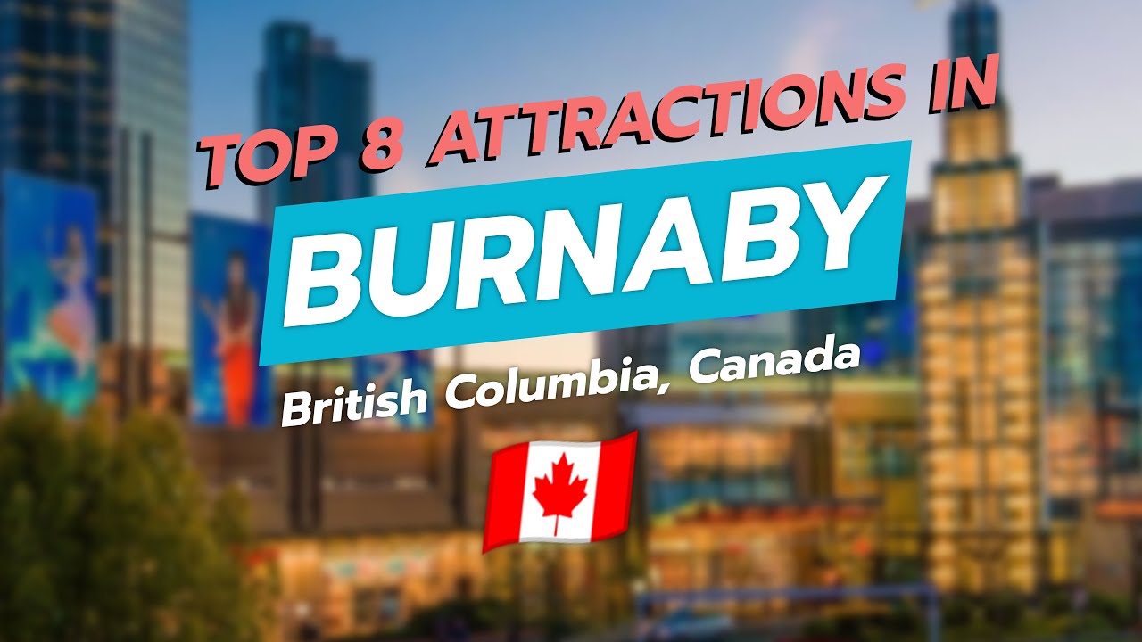 Top 8 Attractions in Burnaby, BC 🇨🇦 | CityGems