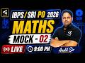 All Banking Exams | IBPS PO | SBI PO 2026 | Maths | Mock - 02 | Most Expected Questions