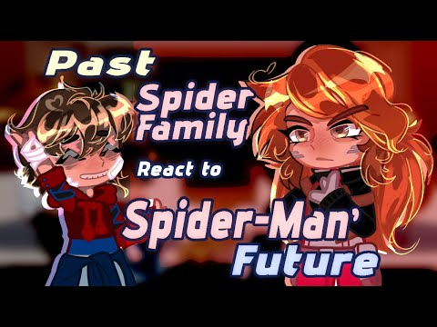 Past Spider Family React To Spider Man Future Gacha React Spider Man 