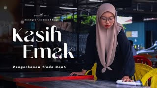 KASIH EMAK | PENGORBANAN TIADA GANTI