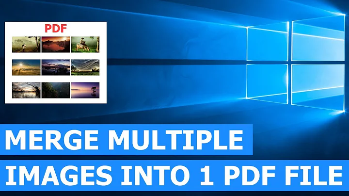 How to merge multiple images (jpeg, png, gif) into one PDF file in Windows 10