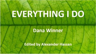 EVERYTHING I DO : Dana Winner - Lirik Asli & Cara Pengucapannya