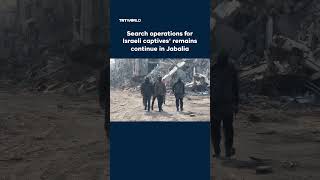 Search operations for Israeli captives' remains continue in Jabalia