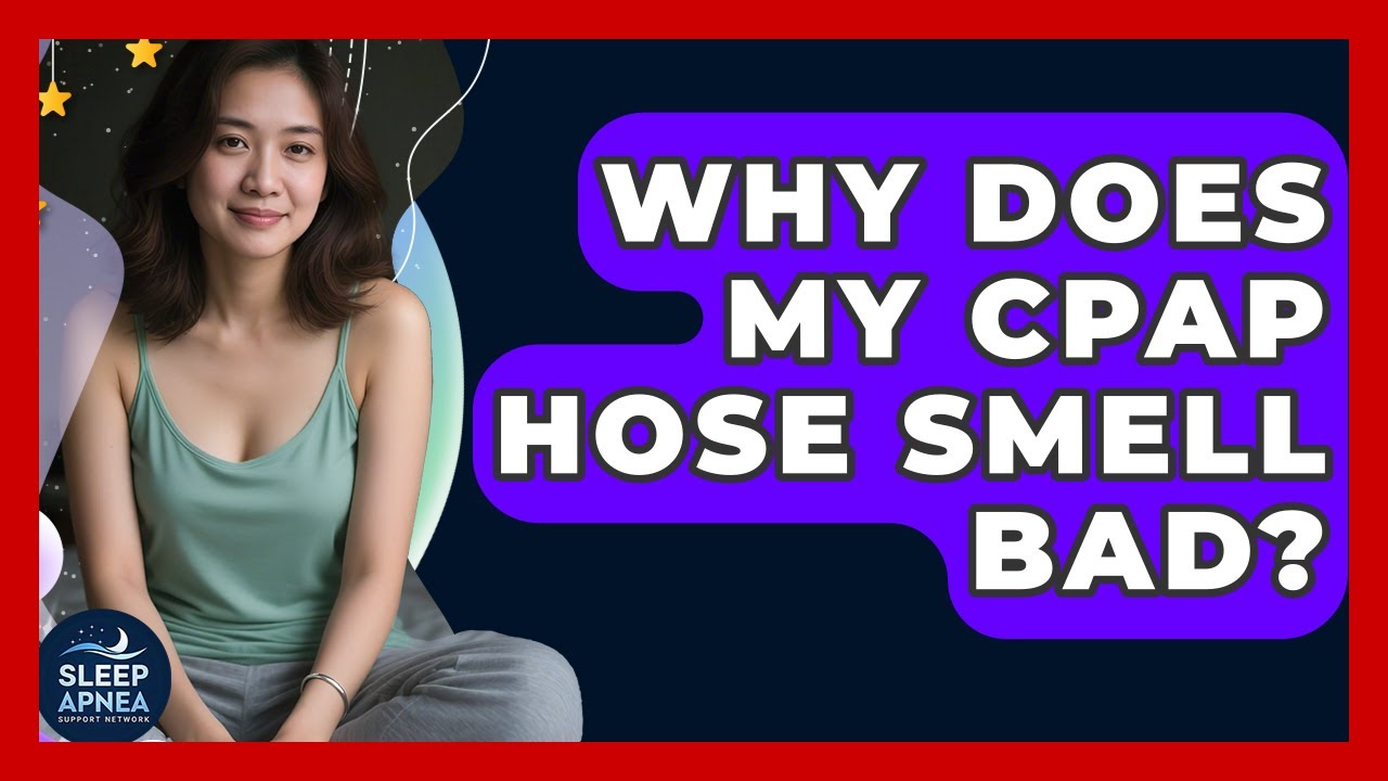 Why Does My Cpap Hose Smell Bad Sleep Apnea Support Network Youtube 