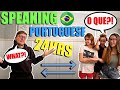 24 HOURS SPEAKING ONLY PORTUGUESE TO MY BRITISH BOYFRIEND!! *WHOLE FAMILY*