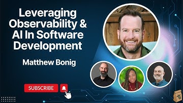 Leveraging Observability & AI in Software Development with Matthew Bonig